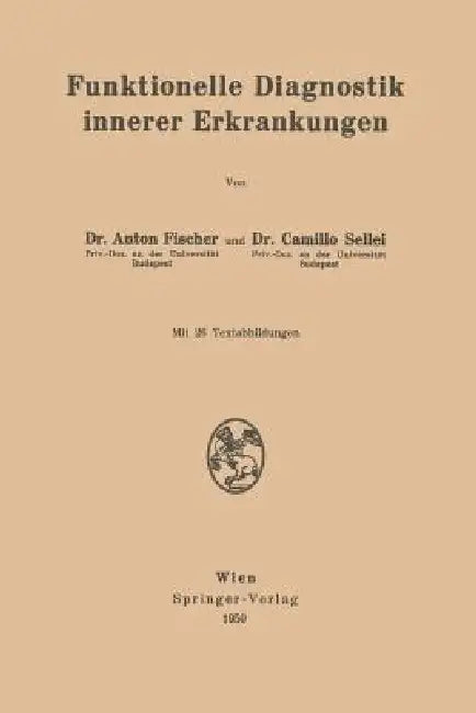 Funktionelle Diagnostik Innerer Erkrankungen by Anton Fischer, Camillo Sellei