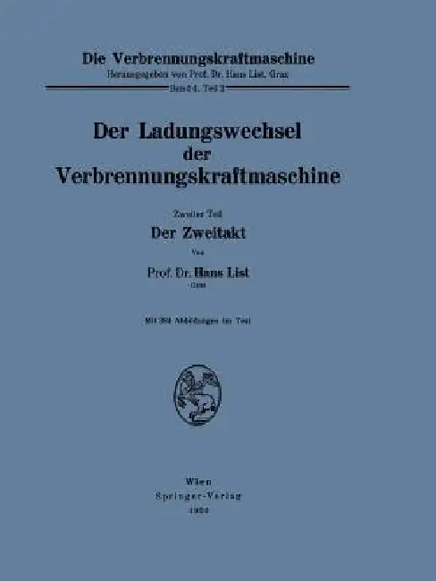 Der Ladungswechsel Der Verbrennungskraftmaschine: Zweiter Teil Der Zweitakt by Hans List