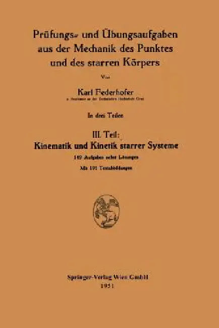 Kinematik Und Kinetik Starrer Systeme: III. Teil by Karl Federhofer