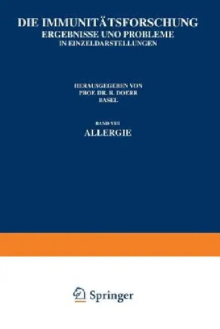 Die Immunitätsforschung: Ergebnisse Und Probleme in Ein?eldarstellungen Band VIII Allergie by Robert Doerr, Robert Doerr