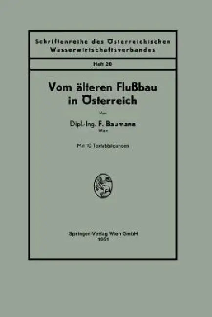 Vom Älteren Flußbau in Österreich by F. Baumann