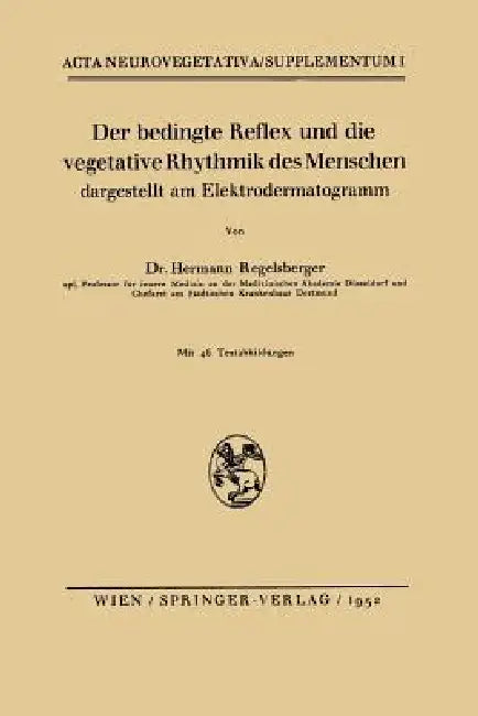 Der Bedingte Reflex Und Die Vegetative Rhythmik Des Menschen Dargestellt Am Elektrodermatogramm by Hermann Regelsberger