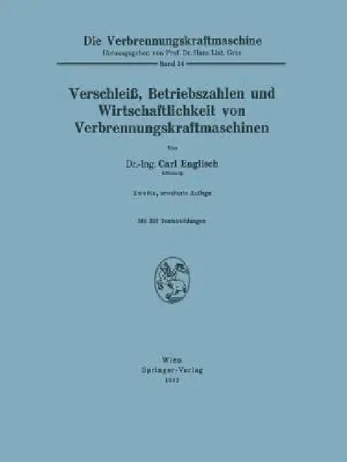 Verschleiß, Betriebszahlen Und Wirtschaftlichkeit Von Verbrennungskraftmaschinen by Carl Englisch