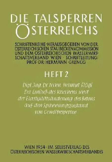 Der Einfluß Des Kriechens Und Der Elastizitätsänderung Des Betons Auf Den Spannungszustand Von Gewölbesperren by Helmut Flögl