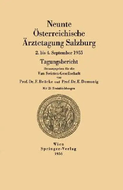 Neunte Österreichische Ärztetagung Salzburg: 2. Bis 4. September 1955 by F. Brücke, E. Domanig