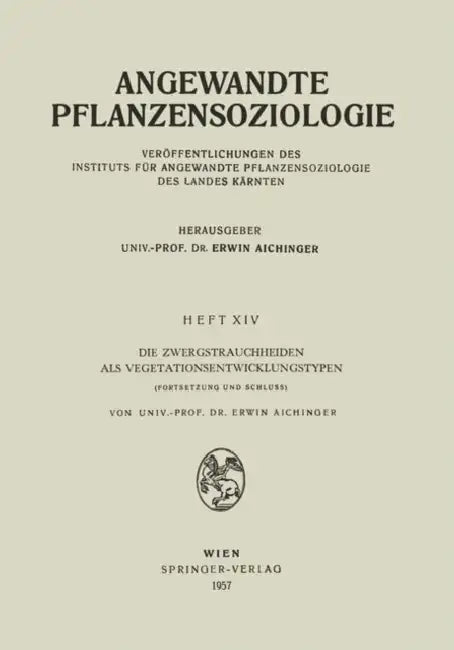Die Zwergstrauchheiden ALS Vegetationsentwicklungstypen: Fortsetzung Und Schluss by Erwin Aichinger