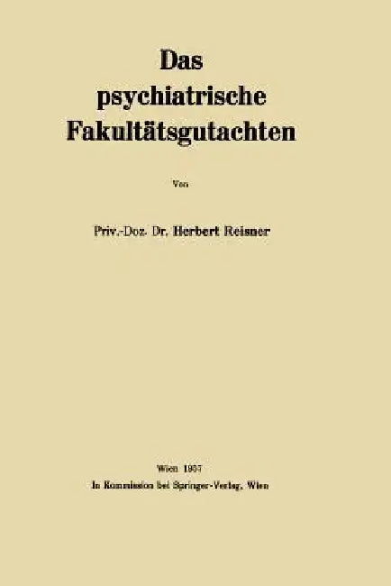 Das Psychiatrische Fakultätsgutachten by Herbert Reisner