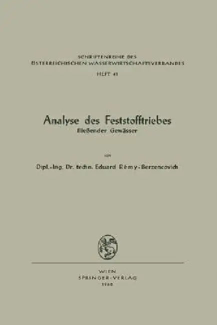Analyse Des Feststofftriebes Fließender Gewässer by Eduard Remy-Berzencovich