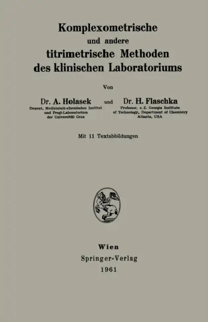 Komplexometrische Und Andere Titrimetrische Methoden Des Klinischen Laboratoriums by Anton Holasek, H. Flaschka