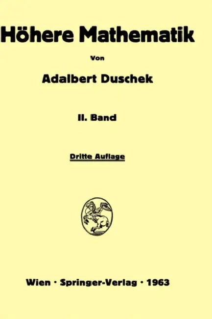 Vorlesungen Über Höhere Mathematik: Integration Und Differentiation Der Funktionen Von Mehreren Veränderlichen. Lineare Algebra. Tensorfelder. Differe by Adalbert Duschek