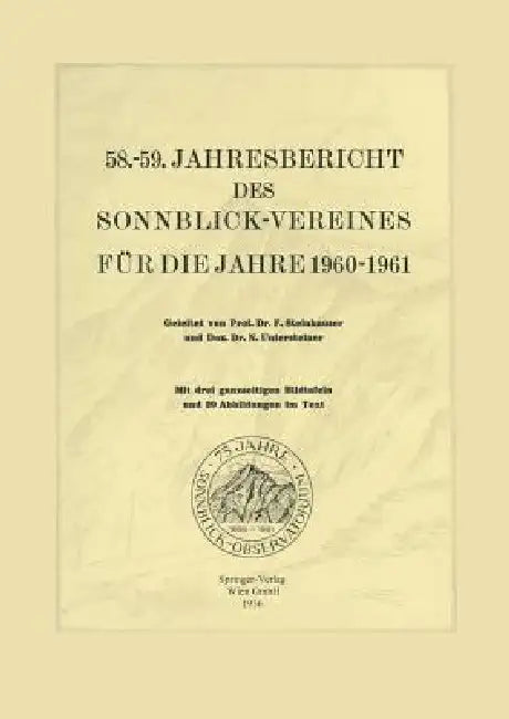 58.-59. Jahresbericht Des Sonnblick-Vereines Für Die Jahre 1960-1961 by Ferdinand Steinhauser, N. Untersteiner