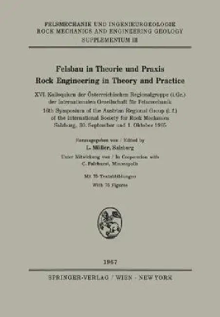 Felsbau in Theorie Und PRAXIS Rock Engineering in Theory and Practice: XVI. Kolloquium Der Österreichischen Regionalgruppe (I.Gr.) Der Internationalen by C. Fairhurst, L. Müller