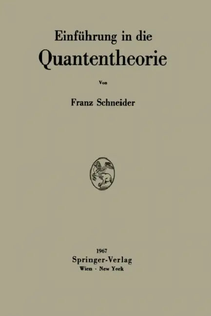 Einführung in Die Quantentheorie by Franz Schneider