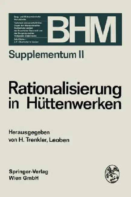 Rationalisierung in Hüttenwerken: Vortragsreihe Veranstaltet Vom Technisch-Wissenschaftlichen Verein "Eisenhütte Österreich" by Herbert Trenkler