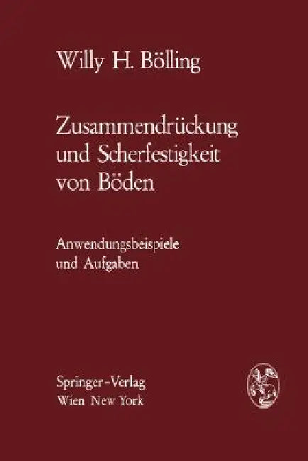 Zusammendrückung Und Scherfestigkeit Von Böden: Anwendungsbeispiele Und Aufgaben by Willy H. Bölling