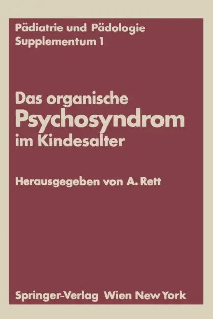 Das Organische Psychosyndrom Im Kindesalter: Achtes Internationales Symposium Über Das Hirngeschädigte Kind Wien, 29. Und 30. Mai 1970 by Andreas Rett