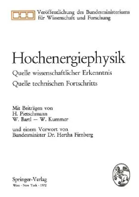 Hochenergiephysik: Quelle Wissenschaftlicher Erkenntnis, Quelle Technischen Fortschritts by Hertha Firnberg, Herbert Pietschmann, W. Bartl