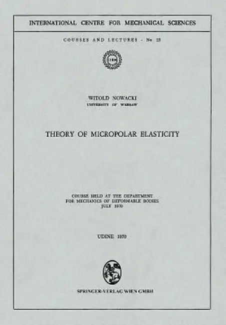 Theory of Micropolar Elasticity: Course Held at the Department for Mechanics of Deformable Bodies July 1970 by Witold Nowacki