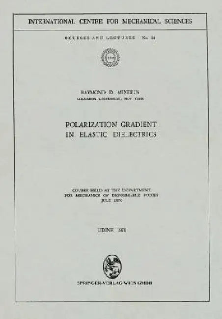 Polarization Gradient in Elastic Dielectrics: Course Held at the Department for Mechanics of Deformable Bodies, July 1970 by R. D. Mindlin