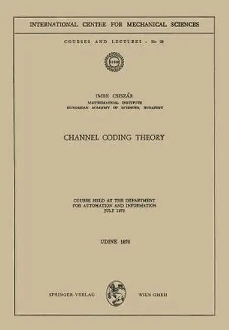 Channel Coding Theory: Course Held at the Department for Automation and Information, July 1970 by I. Csiszar