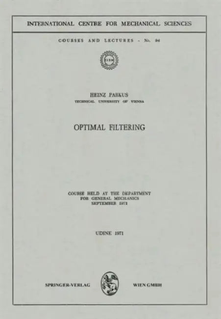 Optimal Filtering: Course Held at the Department for General Mechanics, September 1971 by Heinz Parkus