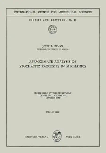 Approximate Analysis of Stochastic Processes in Mechanics: Course Held at the Department of General Mechanics October 1971 by Josef L. Zeman