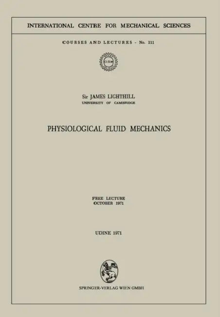 Physiological Fluid Mechanics: Free Lecture, October 1971 by James Lighthill