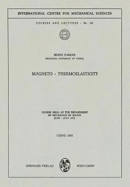 Magneto -- Thermoelasticity: Course Held at the Department of Mechanics of Solids, June - July 1972 by Heinz Parkus