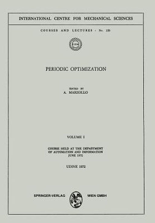 Periodic Optimization: Volume I: Course Held at the Department of Automation and Information, June 1972 by Angelo Marzollo