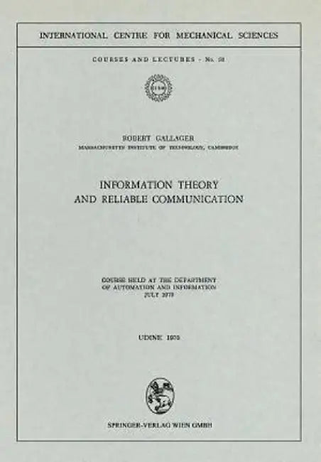 Information Theory and Reliable Communication: Course Held at the Department for Automation and Information July 1970 by Robert Gallager