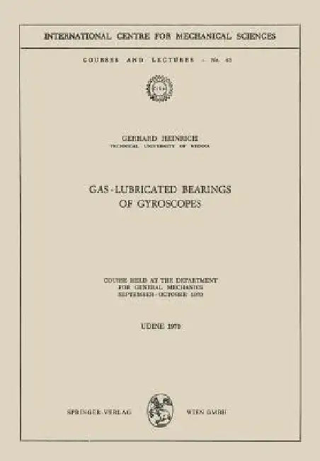 Gas-Lubricated Bearings of Gyroscopes: Course Held at the Department for General Mechanics, September - October 1970 by G. Heinrich