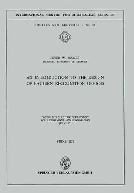 An Introduction to the Design of Pattern Recognition Devices by P. W. Becker
