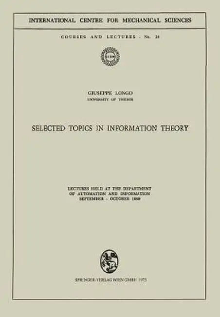Selected Topics in Information Theory: Lectures Held at the Department of Automation and Information September - October 1969 by G. Longo