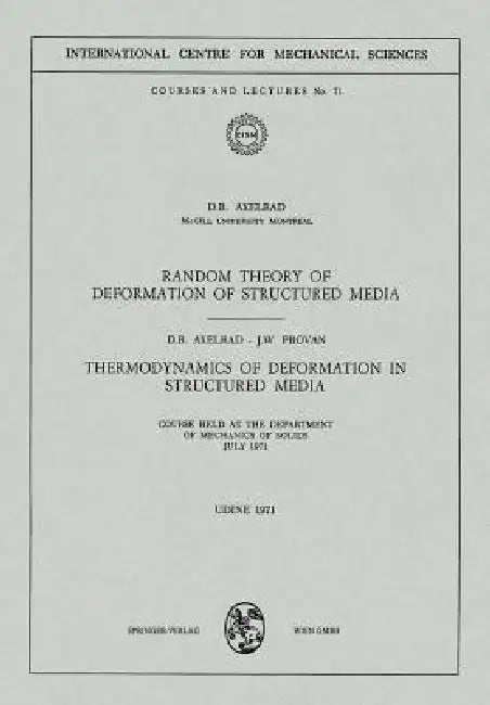 Random Theory of Deformation of Structured Media. Thermodynamics of Deformation in Structured Media: Courses Held at the Department of Mechanics of So by D. R. Axelrad, J. W. Provan