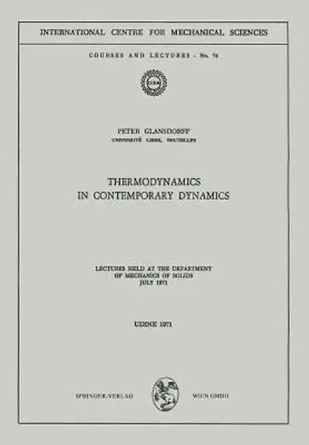 Thermodynamics in Contemporary Dynamics: Lectures Held at the Department of Mechanics of Solids July 1971 by Peter Glansdorff