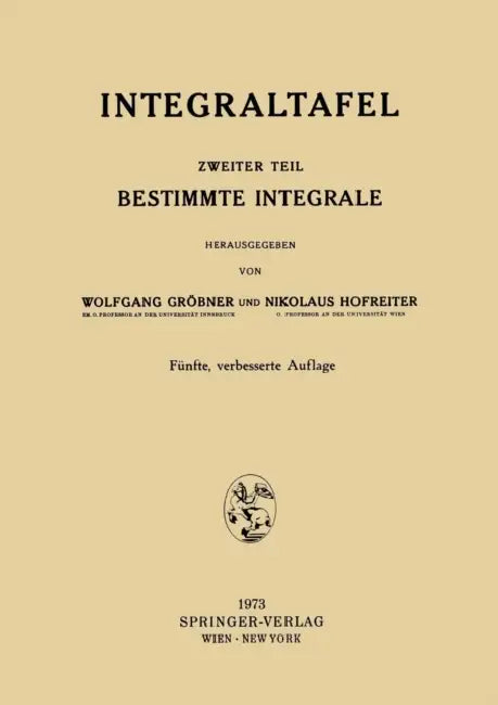 Integraltafel: Zweiter Teil Bestimmte Integrale by Wolfgang Gröbner, Nikolaus Hofreiter