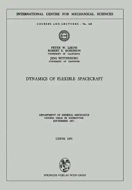 Dynamics of Flexible Spacecraft: Department of General Mechanics. Course Held in Dubrovnik, September 1971 by P. W. Likins