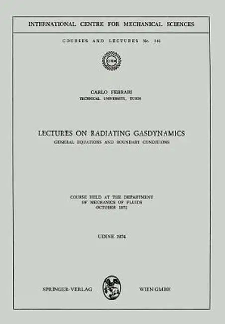 Lectures on Radiating Gasdynamics: General Equations and Boundary Conditions by Carlo Ferrari