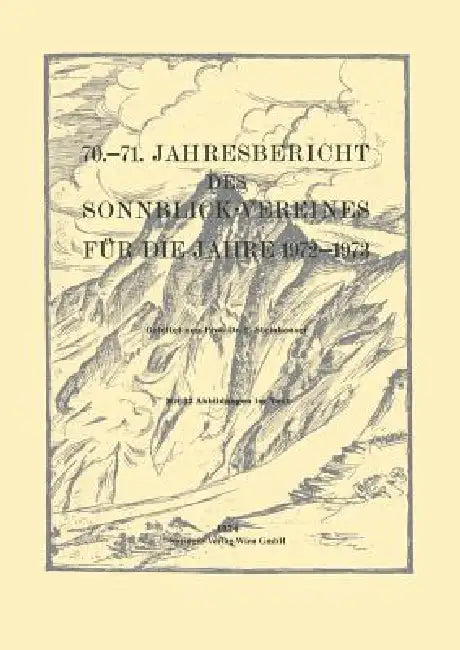 70.-71. Jahresbericht Des Sonnblick-Vereines Für Die Jahre 1972-1973 by Ferdinand Steinhauser