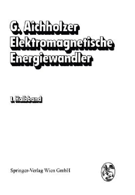 Elektromagnetische Energiewandler: Elektrische Maschinen, Transformatoren, Antriebe by G. Aichholzer