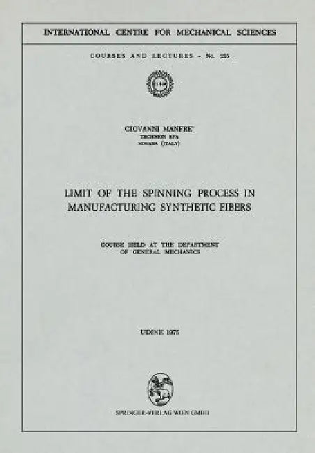 Limit of the Spinning Process in Manufacturing Synthetic Fibers: Course Held at the Department of General Mechanics by G. Manfre