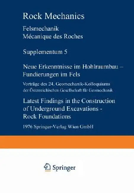 Neue Erkenntnisse Im Hohlraumbau -- Fundierungen Im Fels / Latest Findings in the Construction of Underground Excavations -- Rock Foundations: Vorträg by Österreichische Gesellschaft Für Geomech