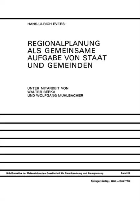 Regionalplanung ALS Gemeinsame Aufgabe Von Staat Und Gemeinden: Regionale Organisation in Österreich, Der Bundesrepublik Deutschland Und Der Schweiz R by Walter Berka, Hans-Ulrich Evers, Wolfgang Mühlbacher