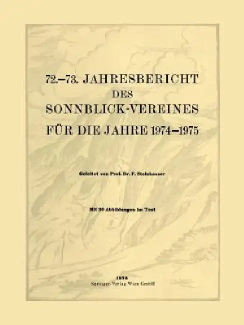72.-73. Jahresbericht Des Sonnblick-Vereines Für Die Jahre 1974-1975 by Ferdinand Steinhauser