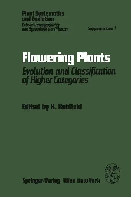 Flowering Plants: Evolution and Classification of Higher Categories Symposium, Hamburg, September 8-12, 1976 by K. Kubitzki
