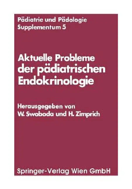 Aktuelle Probleme Der Pädiatrischen Endokrinologie: Symposium, Wien, 28. September 1976 by Walter Swoboda, Hans Zimprich