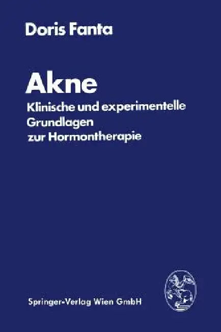 Akne: Klinische Und Experimentelle Grundlagen Zur Hormontherapie by Doris Fanta
