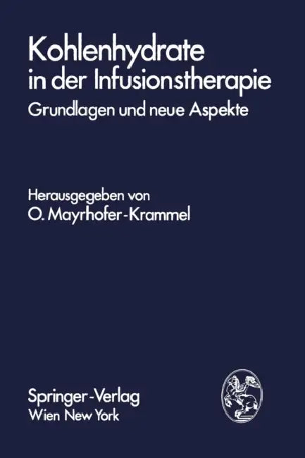 Kohlenhydrate in Der Infusionstherapie: Grundlagen Und Neue Aspekte by O. Mayrhofer-Krammel