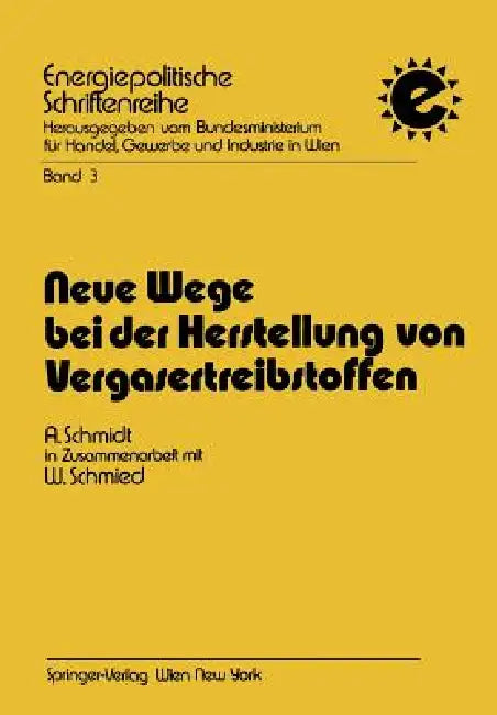 Neue Wege Bei Der Herstellung Von Vergasertreibstoffen by Werner Schmied, Alfred Schmidt