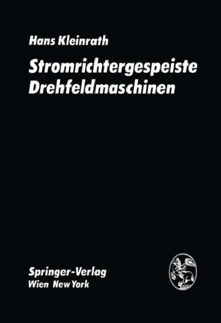 Stromrichtergespeiste Drehfeldmaschinen by H. Kleinrath